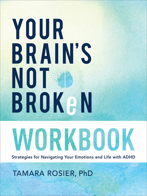 Title details for Your Brain's Not Broken Workbook by Tamara Rosier PhD - Available